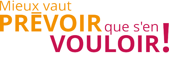 Mieux vos prévoir que s'en vouloir